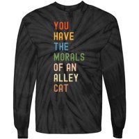 You Have The Morals Of An Alley Cat Debate Quote Tie-Dye Long Sleeve Shirt