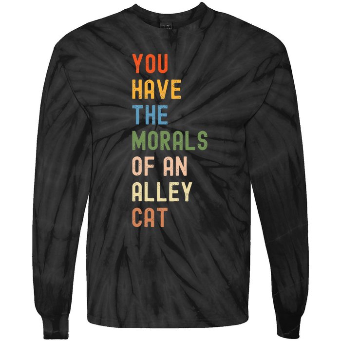 You Have The Morals Of An Alley Cat Debate Quote Tie-Dye Long Sleeve Shirt