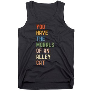 You Have The Morals Of An Alley Cat Debate Quote Tank Top