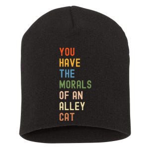 You Have The Morals Of An Alley Cat Debate Quote Short Acrylic Beanie