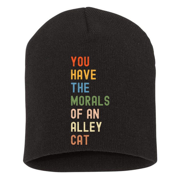 You Have The Morals Of An Alley Cat Debate Quote Short Acrylic Beanie