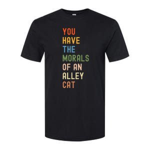 You Have The Morals Of An Alley Cat Debate Quote Softstyle CVC T-Shirt