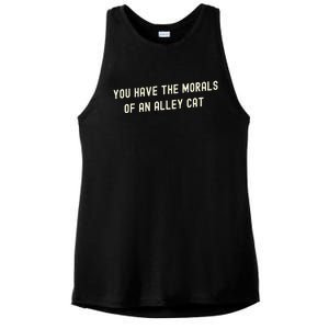 You Have The Morals Of An Alley Cat Ladies PosiCharge Tri-Blend Wicking Tank