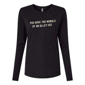 You Have The Morals Of An Alley Cat Womens Cotton Relaxed Long Sleeve T-Shirt