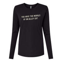 You Have The Morals Of An Alley Cat Womens Cotton Relaxed Long Sleeve T-Shirt