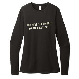 You Have The Morals Of An Alley Cat Womens CVC Long Sleeve Shirt