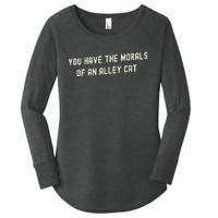 You Have The Morals Of An Alley Cat Women's Perfect Tri Tunic Long Sleeve Shirt