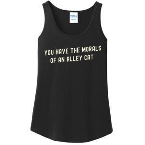 You Have The Morals Of An Alley Cat Ladies Essential Tank