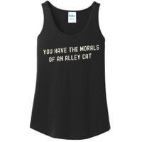 You Have The Morals Of An Alley Cat Ladies Essential Tank