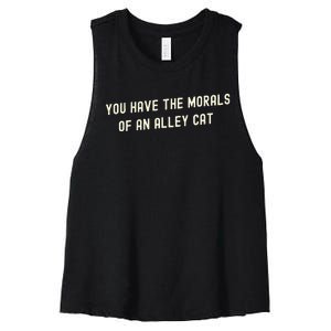 You Have The Morals Of An Alley Cat Women's Racerback Cropped Tank