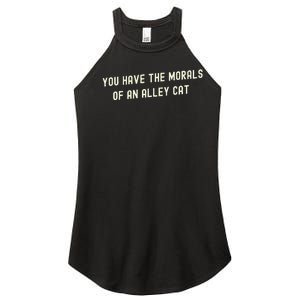 You Have The Morals Of An Alley Cat Women's Perfect Tri Rocker Tank