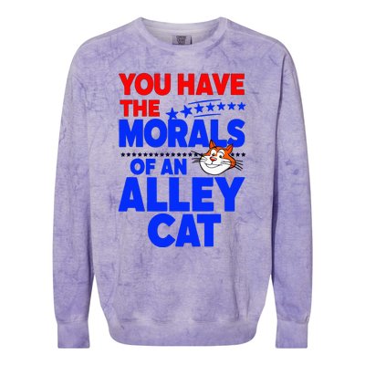 You Have The Morals Of An Alley Cat Funny Debate Colorblast Crewneck Sweatshirt