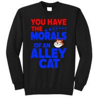 You Have The Morals Of An Alley Cat Funny Debate Sweatshirt