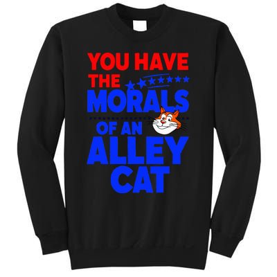 You Have The Morals Of An Alley Cat Funny Debate Sweatshirt