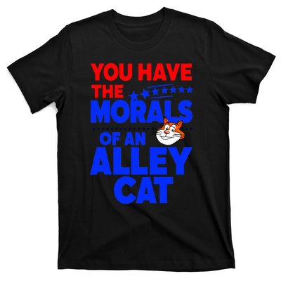 You Have The Morals Of An Alley Cat Funny Debate T-Shirt