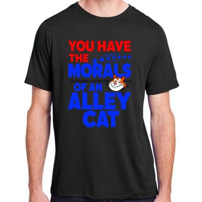 You Have The Morals Of An Alley Cat Funny Debate Adult ChromaSoft Performance T-Shirt