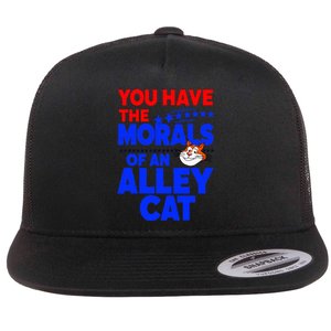 You Have The Morals Of An Alley Cat Funny Debate Flat Bill Trucker Hat