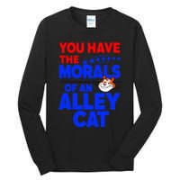 You Have The Morals Of An Alley Cat Funny Debate Tall Long Sleeve T-Shirt