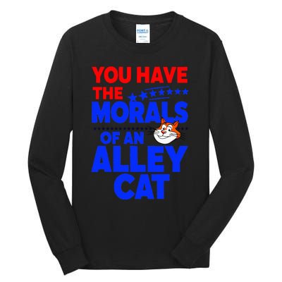 You Have The Morals Of An Alley Cat Funny Debate Tall Long Sleeve T-Shirt