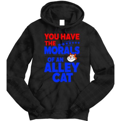 You Have The Morals Of An Alley Cat Funny Debate Tie Dye Hoodie