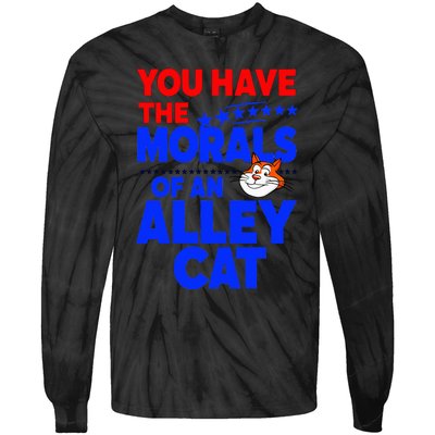 You Have The Morals Of An Alley Cat Funny Debate Tie-Dye Long Sleeve Shirt