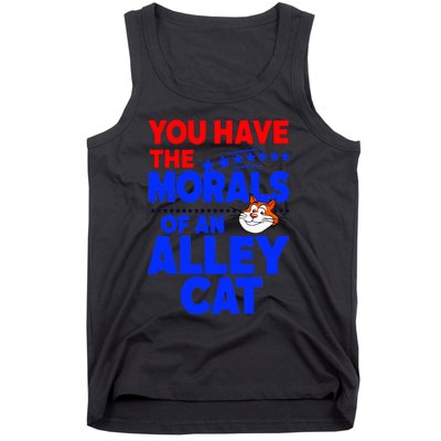 You Have The Morals Of An Alley Cat Funny Debate Tank Top