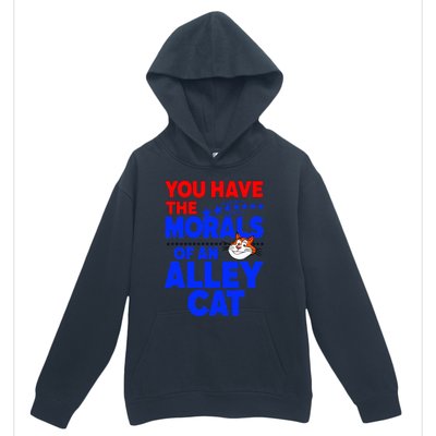 You Have The Morals Of An Alley Cat Funny Debate Urban Pullover Hoodie