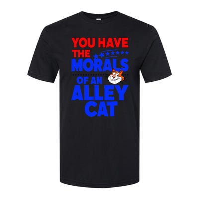 You Have The Morals Of An Alley Cat Funny Debate Softstyle CVC T-Shirt