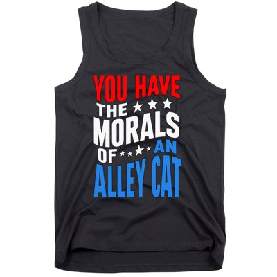 You Have The Morals Of An Alley Cat Funny Debate Tank Top