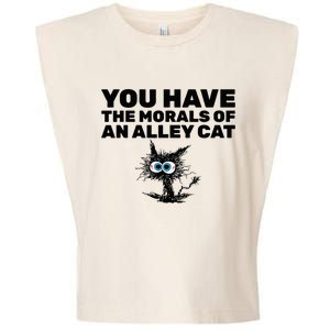 You Have The Morals Of An Alley Cat Garment-Dyed Women's Muscle Tee