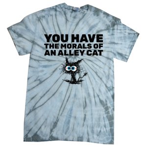 You Have The Morals Of An Alley Cat Tie-Dye T-Shirt