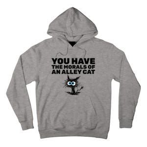 You Have The Morals Of An Alley Cat Tall Hoodie