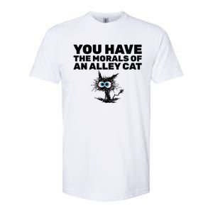 You Have The Morals Of An Alley Cat Softstyle CVC T-Shirt