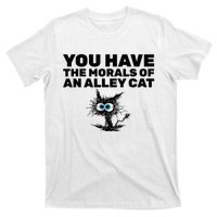 You Have The Morals Of An Alley Cat T-Shirt