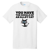 You Have The Morals Of An Alley Cat Tall T-Shirt