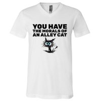 You Have The Morals Of An Alley Cat V-Neck T-Shirt