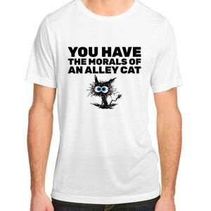 You Have The Morals Of An Alley Cat Adult ChromaSoft Performance T-Shirt