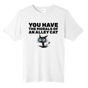 You Have The Morals Of An Alley Cat Tall Fusion ChromaSoft Performance T-Shirt