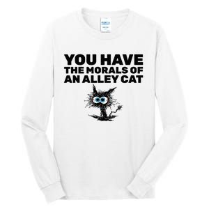 You Have The Morals Of An Alley Cat Tall Long Sleeve T-Shirt