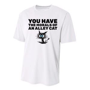 You Have The Morals Of An Alley Cat Performance Sprint T-Shirt