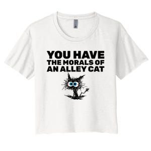 You Have The Morals Of An Alley Cat Women's Crop Top Tee