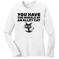 You Have The Morals Of An Alley Cat Ladies Long Sleeve Shirt