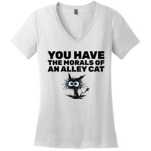 You Have The Morals Of An Alley Cat Women's V-Neck T-Shirt