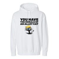 You Have The Morals Of An Alley Cat Garment-Dyed Fleece Hoodie