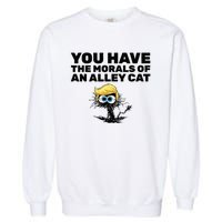 You Have The Morals Of An Alley Cat Garment-Dyed Sweatshirt