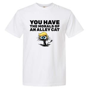 You Have The Morals Of An Alley Cat Garment-Dyed Heavyweight T-Shirt