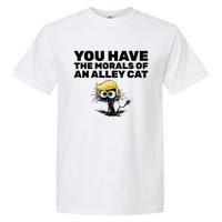 You Have The Morals Of An Alley Cat Garment-Dyed Heavyweight T-Shirt