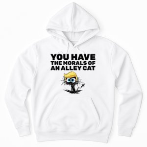 You Have The Morals Of An Alley Cat Hoodie