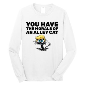 You Have The Morals Of An Alley Cat Long Sleeve Shirt