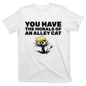 You Have The Morals Of An Alley Cat T-Shirt